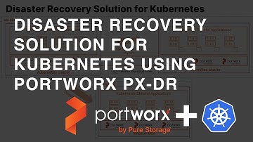 Designing Synchronous & Asynchronous Disaster Recovery solutions for Kubernetes using Portworx PX-DR