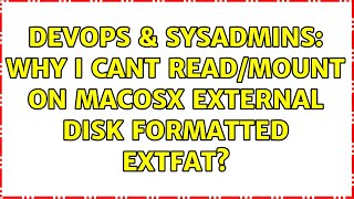 Celebrity DevOps & SysAdmins: Why I cant read/mount on macosx external disk formatted extfat? Wealth