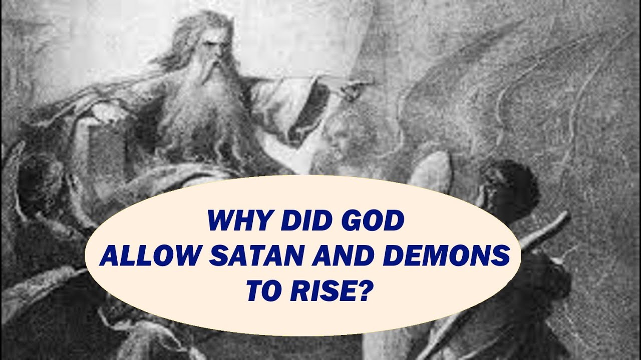 Why did God allow Satan and the demons to rebel? - YouTube