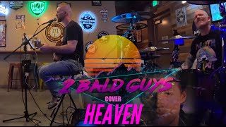 Two Bald Guys cover Heaven by Bryan Adams