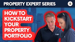 Kickstart Your Property Portfolio | PROPERTY EXPERT SERIES