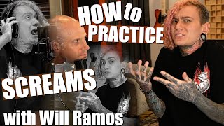 How to PRACTICE Screams WITHOUT Trashing Your Voice w/ WILL RAMOS of LORNA SHORE