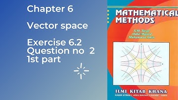 Mathematical methods by SM Yousuf  chapter 6 vector space exercise 6.2