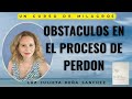 UCDM.OBSTACULOS EN EL PROCESO DE PERDON Y COMO ORAR/PERDON VERDADERO/LUZ JULIETA PEÑA SANCHEZ