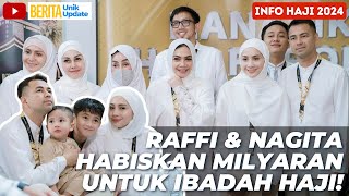 HEBOH! RAFFI AHMAD & NAGITA BOYONG KELUARGA IBADAH HAJI FURODA HABISKAN MILYARAN RUPIAH SEKALI JALAN