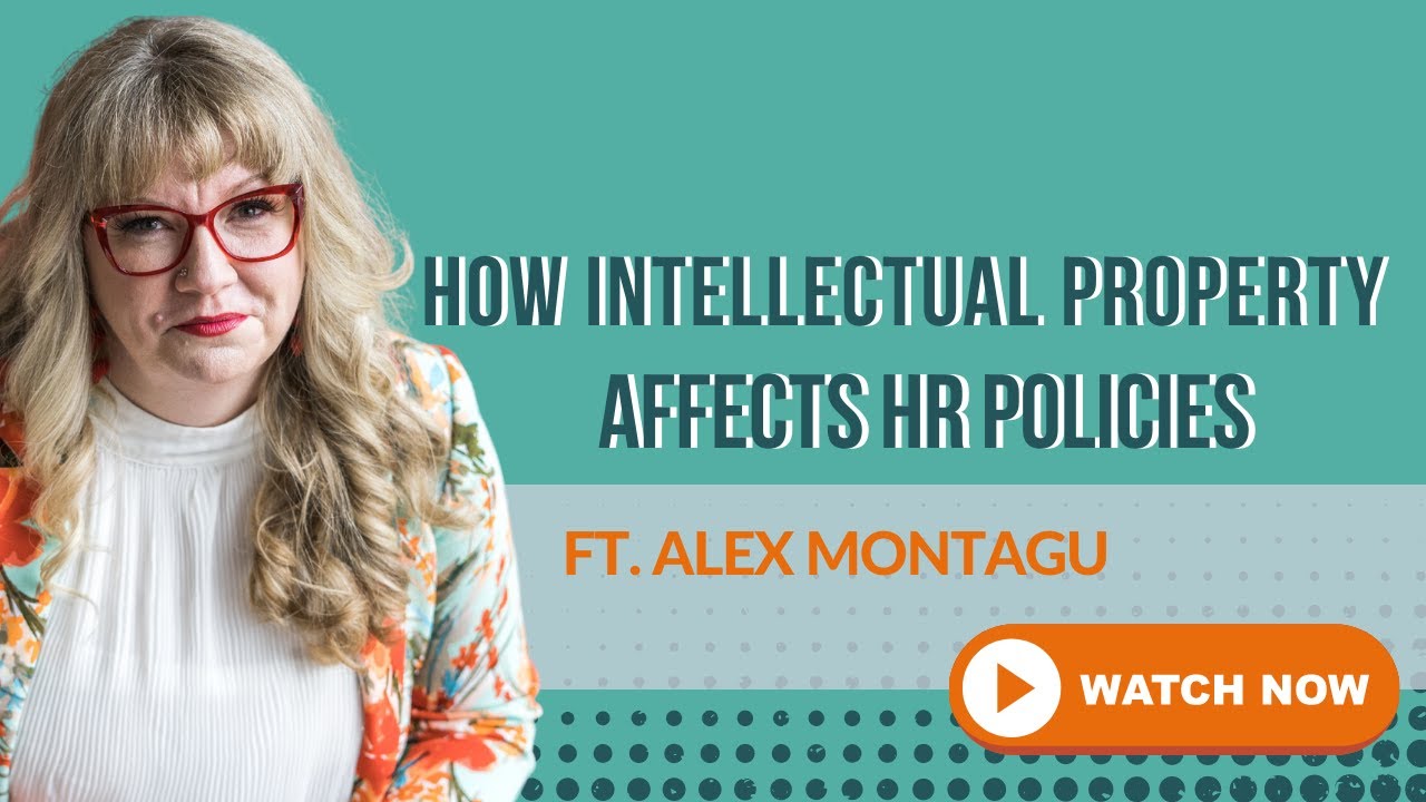 Your HR Guide to Intellectual Property & How it Affects HR Policies