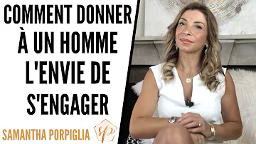 Comment donner à un homme l'envie de s'engager