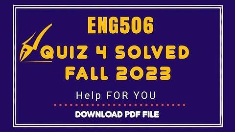 Eng506 quiz 4 solved 2023 | Eng506 quiz 4 Solution semester fall 2022|Eng506 Fall 2022 Solution