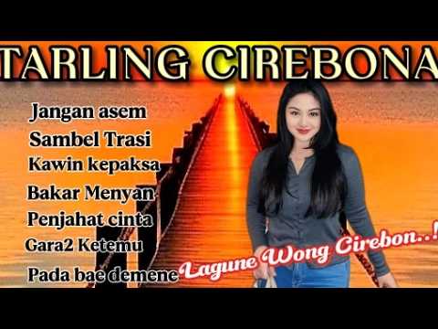 TARLING CIREBONAN//LAGU2 KHAS WONG CIREBONAN PALING ENAK DI DENGAR.. 