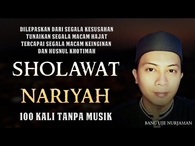 Sholawat Nariyah 100 Kali Tanpa Musik || Sholawat Nabi Merdu || Bang Uje Nurjaman class=