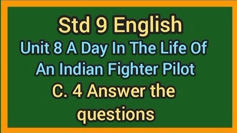 Std 9 English|Ch 8 A Day In The Life Of An Indian Fighter Pilot|C.4 Answer the questions|