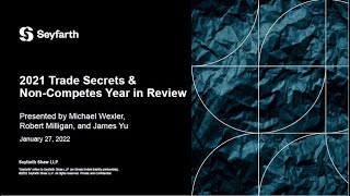 Seyfarth Webinar: 2021 Trade Secrets & Non-Competes Year in Review - January 27, 2022