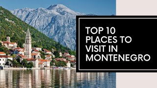 Top 10 Places To Visit in Montenegro - Travel Guide