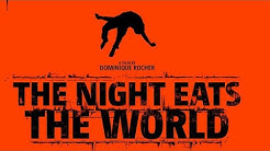The Night Eats The World- Spoilers After Initial Thoughts