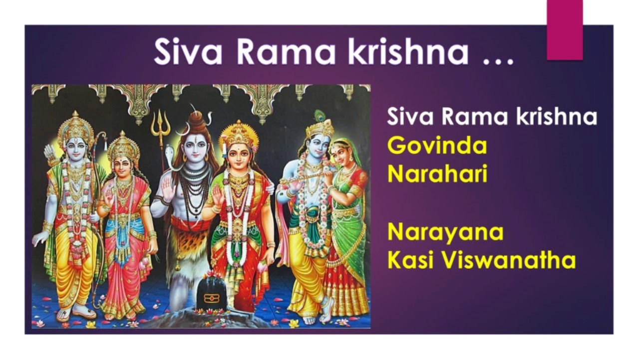        Siva Rama Krishna Govinda Narahari
