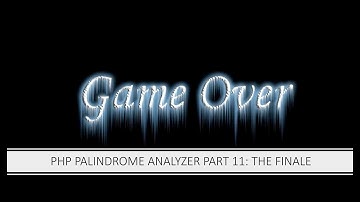 PHP is a Palindrome Part 11: The Finale