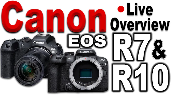Canon EOS  R7 & R10 Overview | Live - DayDayNews
