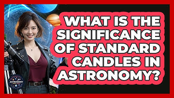 What Is The Significance Of Standard Candles In Astronomy?