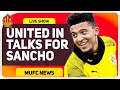 United & Sancho in Talks! Man Utd Transfer News