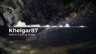 Khelgar87 - World Fading Away (Lyrics Video)