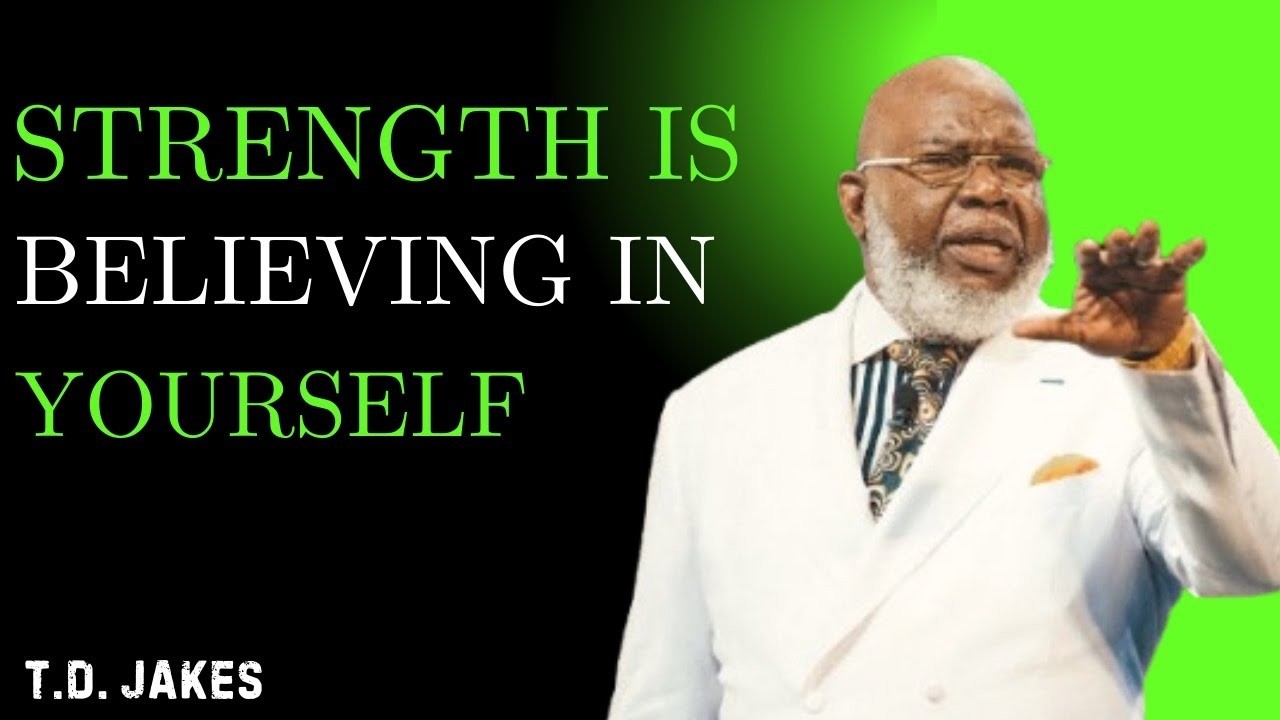 Strength Is Believing in Yourself — It Unlocks Favor and Success | Motivational Speech By T.D. Jakes