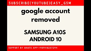 GOOGLE ACCOUNT SAMSUNG A10S/A107F/ANDROID 10