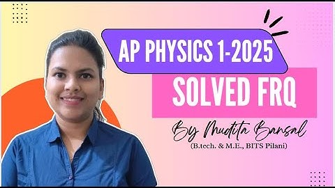 2025 AP Physics 1 Free Response#1 | Solution By Mudita Bansal