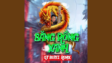 Băng Rồng Xanh (QT Beatz Remix) [Short Version 3]