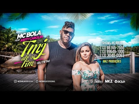 MC Bola feat Keity Carolin - Tmj Até o Fim - DJ Teta - (MKZ Produções)
