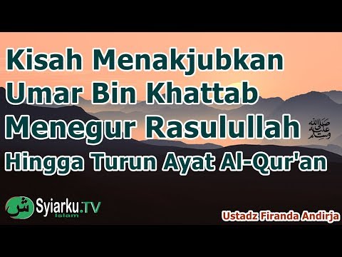 kisah-umar-bin-khattab-menegur-rasulullah-hingga-turunnya-ayat-al-qur'an-~-ustadz-firanda-andirja