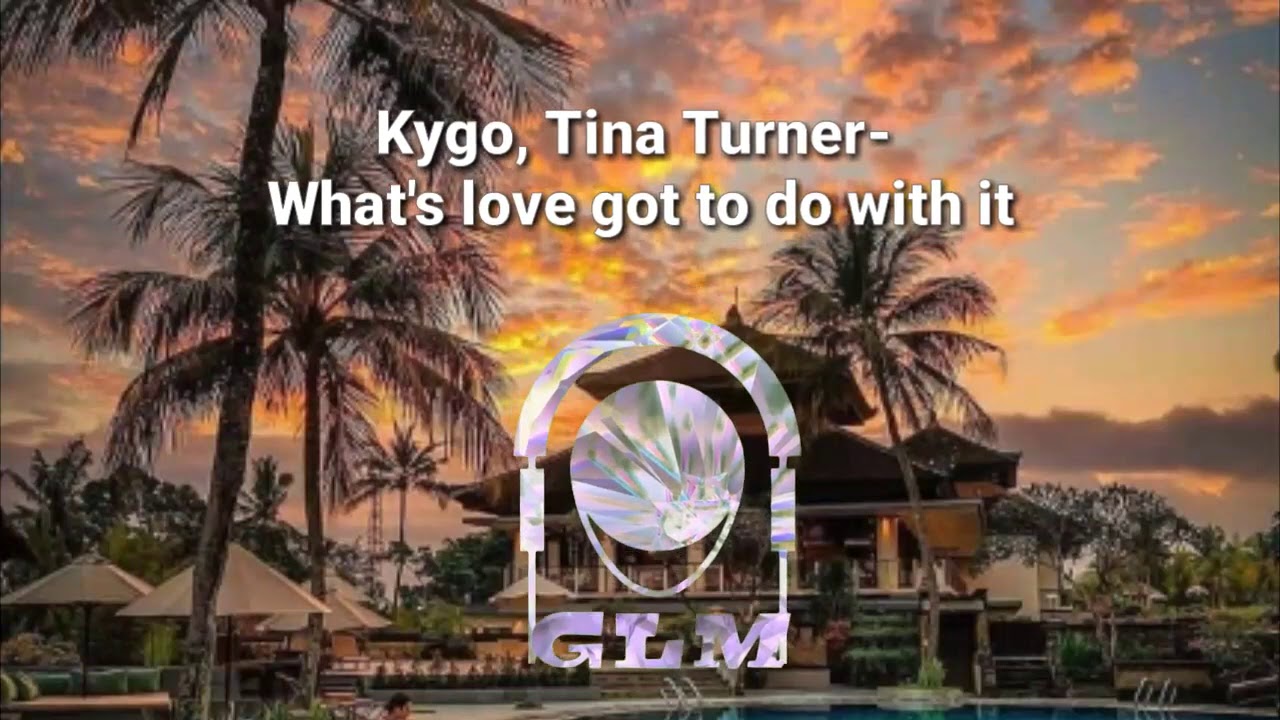 Kygo and Tina Turnerwhat's love got to do with it YouTube