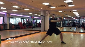 GRIPR lunge wide and press rotation