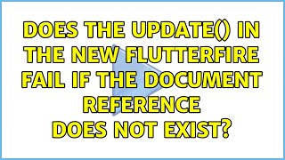 Does The Update In The New Flutterfire Fail If The Document Reference Does Not Exist?