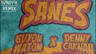 SANES - DENNY CAKNAN FT GUYONWATON (IVNSYH REMIX)