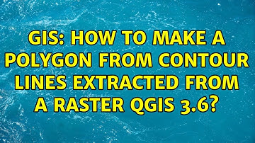 GIS: How to make a polygon from contour lines extracted from a raster QGIS 3.6?