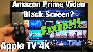 Apple TV 4k: Amazon Prime Video has No Video (Black Screen) FIXED!