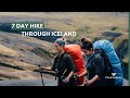 7 day hike trough iceland with  the iceland trail 