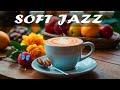 Sofr Jazz Music For Relaxing ☕  Coffee Jazz Vibes
