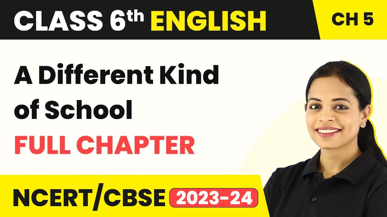 class-6-english-chapter-5-a-different-kind-of-school-full-chapter
