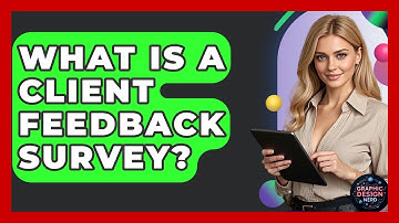 What Is A Client Feedback Survey? - Graphic Design Nerd
