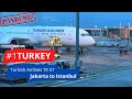 First Time!! Full Review Turkish Airlines TK 57 Jakarta to Istanbul Boeing 787-9 Dreamliner