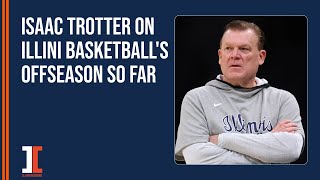 Isaac Trotter on Illini basketball's offseason so far | Illini Inquirer Podcast