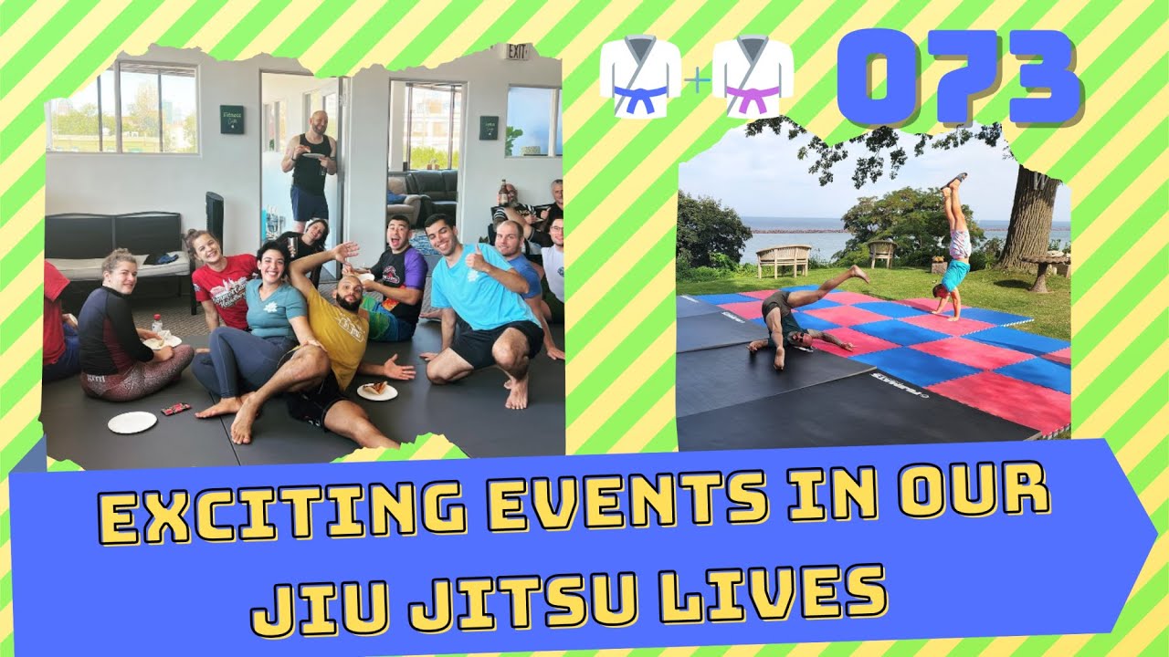073 - Exciting Events in our Jiu Jitsu Lives - YouTube