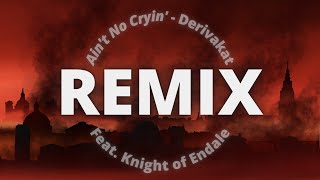 Ain't No Cryin' Remix - from Derivakat's DreamSMP Song (feat. original rap by Knight of Endale)