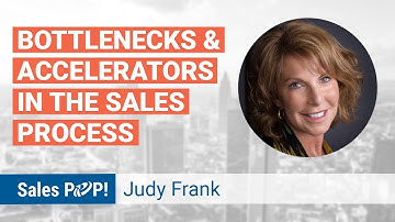 Bottlenecks & Accelerators in the Sales Process with Judy Frank | Sales Expert Insight Series