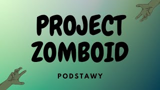 PROJECT ZOMBOID PORADNIK - PODSTAWY - Początek gry