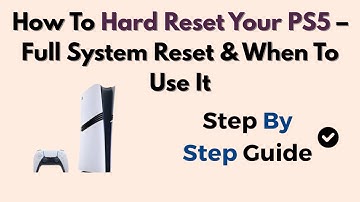 How To Hard Reset Your PS5 – Full System Reset & When To Use It