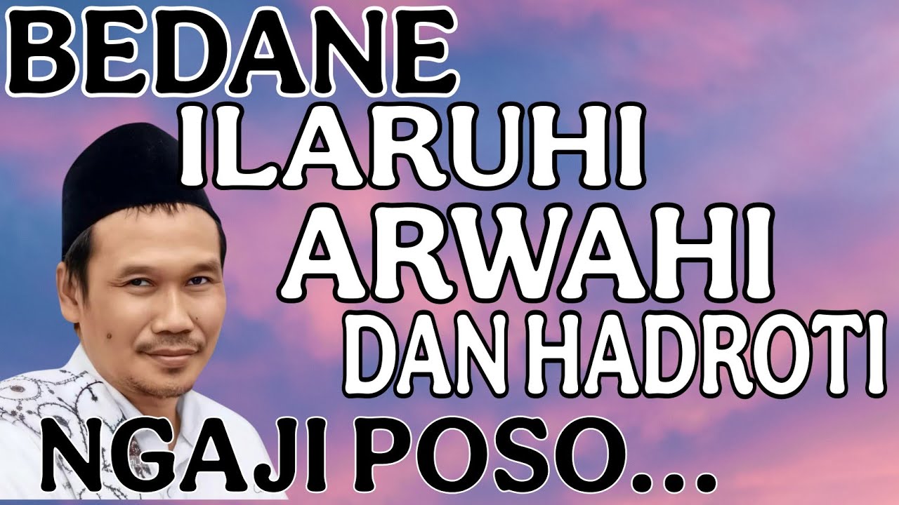 Ngaji Gus Baha : Bedane Ilaruhi Arwahi dan Hadroti ngaji poso
