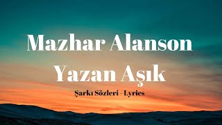 Yazan Aşık (Şarkı Sözleri) Mazhar Alanson - Lyrics