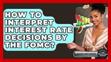 How To Interpret Interest Rate Decisions By The FOMC? - Macroecon Experts